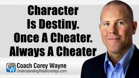 Character Is Destiny: Once A Cheater. Always A Cheater