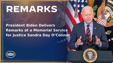 President Biden Delivers Remarks at a Memorial Service for Justice Sandra Day O’Connor