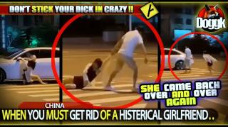 WHEN YOU MUST GET RID OF A HISTERICAL GIRLFRIEND.. (CHINA)
