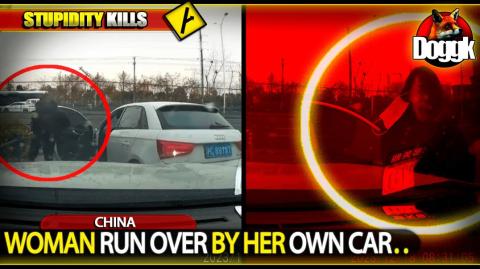 WOMAN RUN OVER BY HER OWN CAR.. (CHINA)
