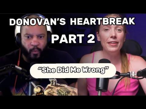 Donovan's WORST HEARTBREAK: PART TWO