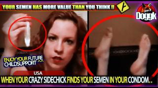 WHEN YOUR CRAZY SIDECHICK FINDS YOUR SEMEN IN YOUR CONDOM.. (USA)