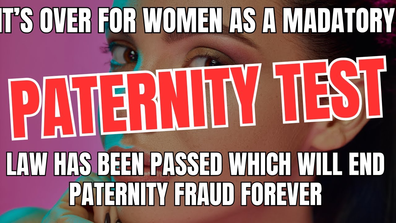 It’s Over for Women as a Mandatory Paternity Test Law Has Been Passed