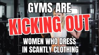 Gyms Are Kicking Out Women Who Dress in Scantly Clothing
