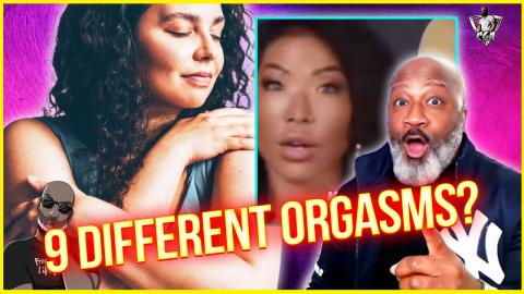 She Says Women Have Up To 9 Different Types Of Org*sms