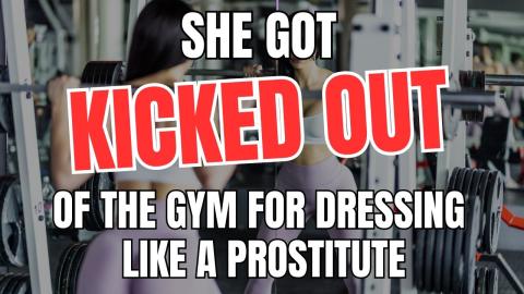 She Got Kicked Out of The Gym for Dressing Like a Prostitute