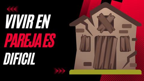 La verdad sobre vivir en pareja: ¡Es más difícil de lo que parece!