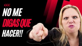 ¡No me digas qué hacer!" La mujer asume que todo es opresión