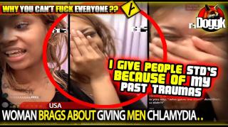 WOMAN BRAGS ABOUT GIVING MEN CHLAMYDIA (STD).. (USA)