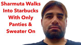 Sharmutah Walks Into Starbucks Wearing Only Panties & A Sweater