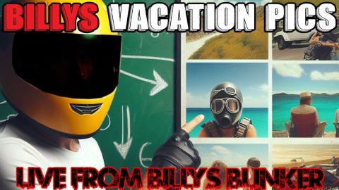 Billy's Vacation Pics - Live From Billy's Bunker # 43