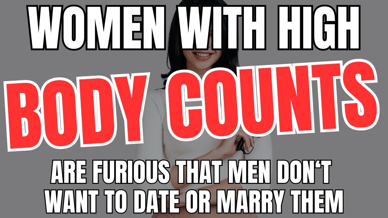 Women With High Body Counts Are Furious That Men Don't Want To Date or ...