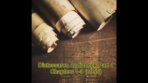 Diatessaron Part 1 (Chapters 1-3)