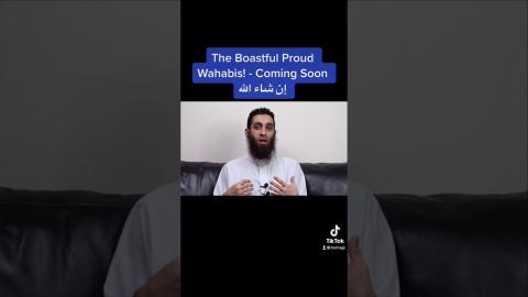 THE BOASTFUL PROUD WAHHABIS
