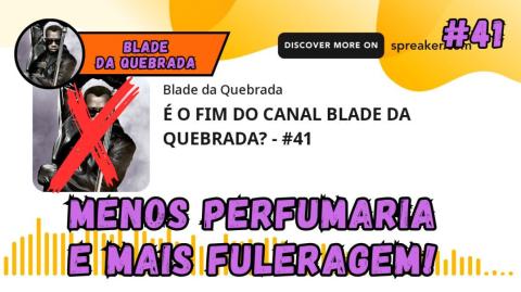 É O FIM DO CANAL BLADE DA QUEBRADA? - #41