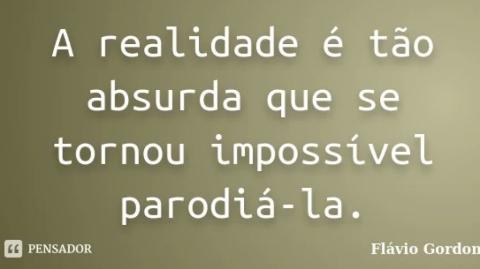 REALIDADE ABSURDA E SOLUÇÕES UTÓPICAS DISTÓPICAS!