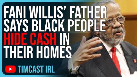 Trump DA Willis' Father Says Black People Hide Cash In Their Homes In WEIRD Testimony