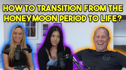 How To Transition From The Honeymoon Period To Life?