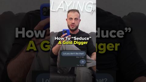 How To "Seduce" A Gold Digger