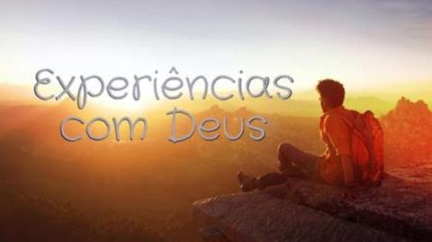 A minha experiência com Deus!!!