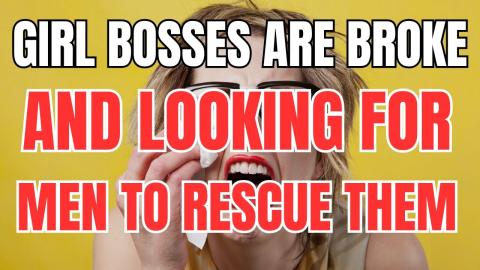 Boss Girls are Broke and Looking for Men to Rescue Them