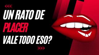 Sacrificios por un Rato de Placer: ¿Vale la Pena?