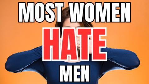 Most Women hate Men