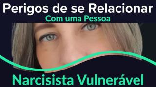Narcisismo vulnerável, compensatório ou encoberto!