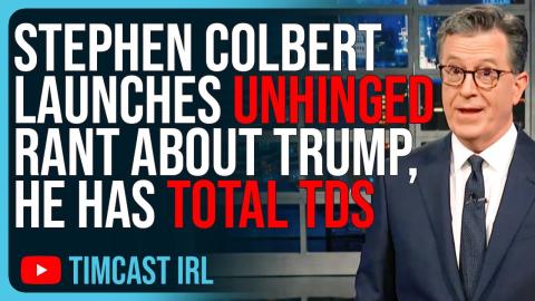Stephen Colbert Launches UNHINGED RANT About Trump, He Has TOTAL TDS