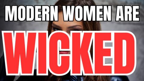 Modern Women are Wicked
