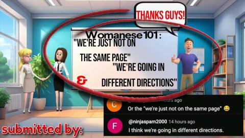 Womanese 101: "We're going in different directions" & "We're not on the same page"