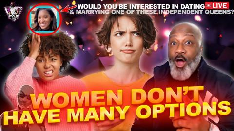 Are Women Finding Out They Don't Have As Many OPTIONS As They Think? | Queens For You