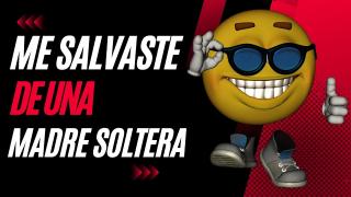 Me SALVASTE De Una Madre Soltera