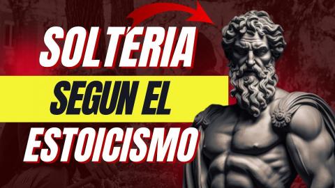 Soltero y Feliz: Lecciones del Estoicismo