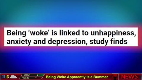 Being Woke Apparently Is a Bummer