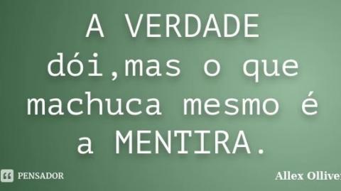 Verdade que machuca ou mentira feliz? O que você prefere?
