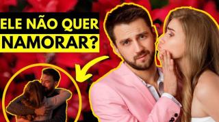 POR QUE OS HOMENS NÃO QUEREM MAIS NAMORAR?