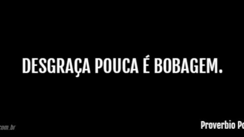 O que vem por aí... Desgraça pouca é bobagem!