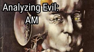 Analyzing Evil_ AM From I Have No Mouth And I Must Scream