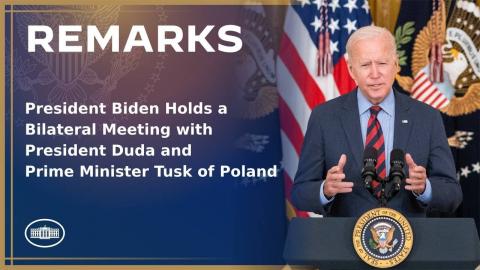 President Biden Holds a Bilateral Meeting with President Duda and Prime Minister Tusk of Poland