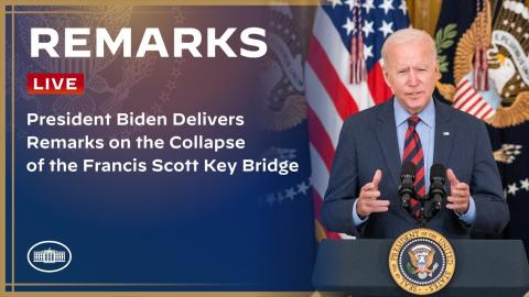 President Biden Delivers Remarks on the Collapse of the Francis Scott Key Bridge