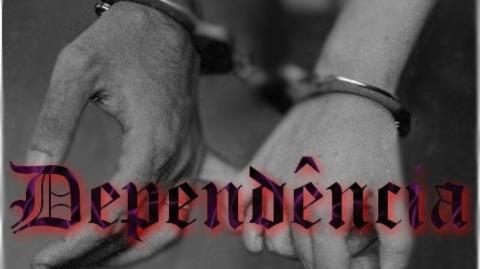 Esta miserável dependência!