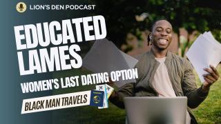 Educated Lames: Are They the Last Dating Option for Black Women?