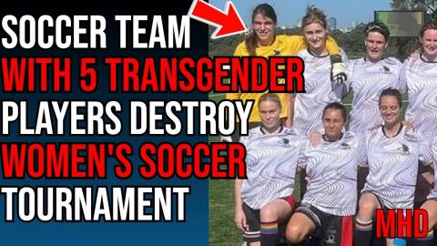 Women’s Soccer Team With 5 TransPlayers DESTROY Women’s Soccer Tournament and FEMINISTS are Quiet