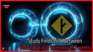 Study Finds Link Between #mgtow  and #feminism  Tweets