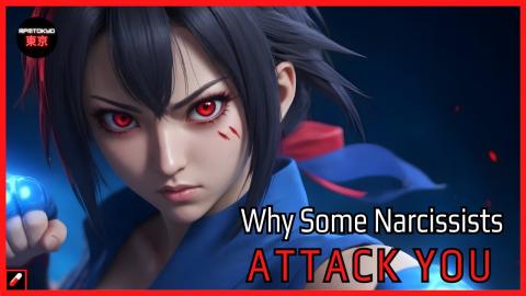 Why Some Narcissists ATTACK YOU