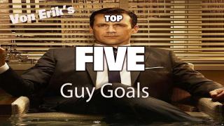 Top Five Goals For Guys