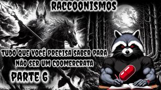 Parte final do Audiolivro do  Raccoon: Tudo que você precisa saber para não ser um CoomerCrata.
