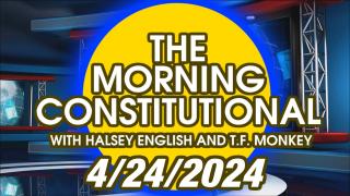 The Morning Constitutional: April 24th, 2024