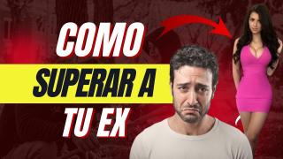 Como Superar a Tu EX
